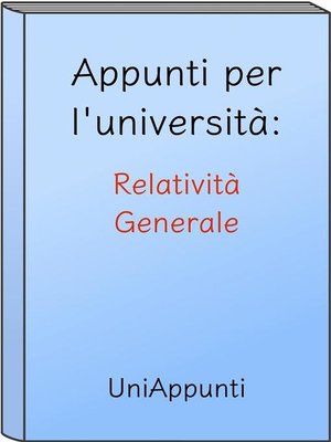cover image of Appunti per l'università--Relatività Generale